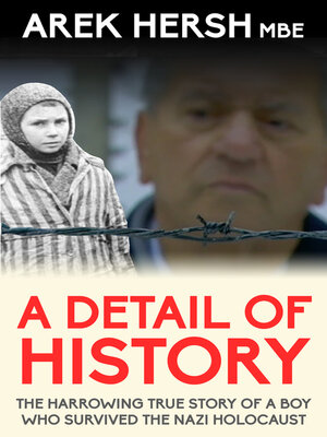 cover image of A Detail of History: the harrowing true story of a boy who survived the Nazi holocaust